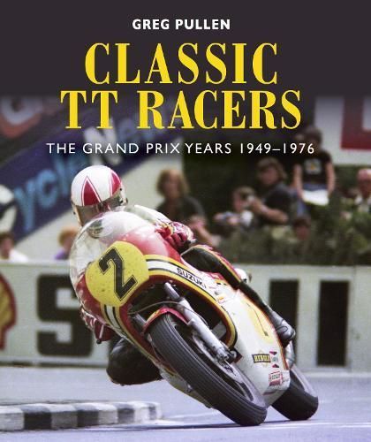 Classic TT Racers By Greg Pullen 9781785006296 (Hardback)