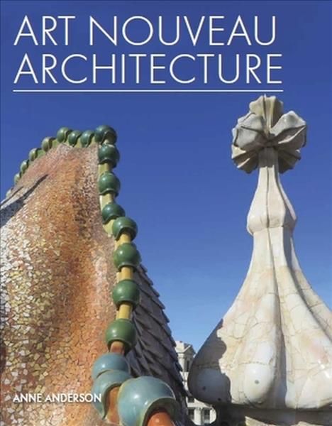 Art Nouveau Architecture By Anne Anderson 9781785007675 (Hardback)