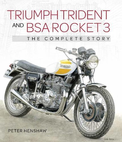 Triumph Trident and BSA Rocket 3 By Peter Henshaw 9781785009716