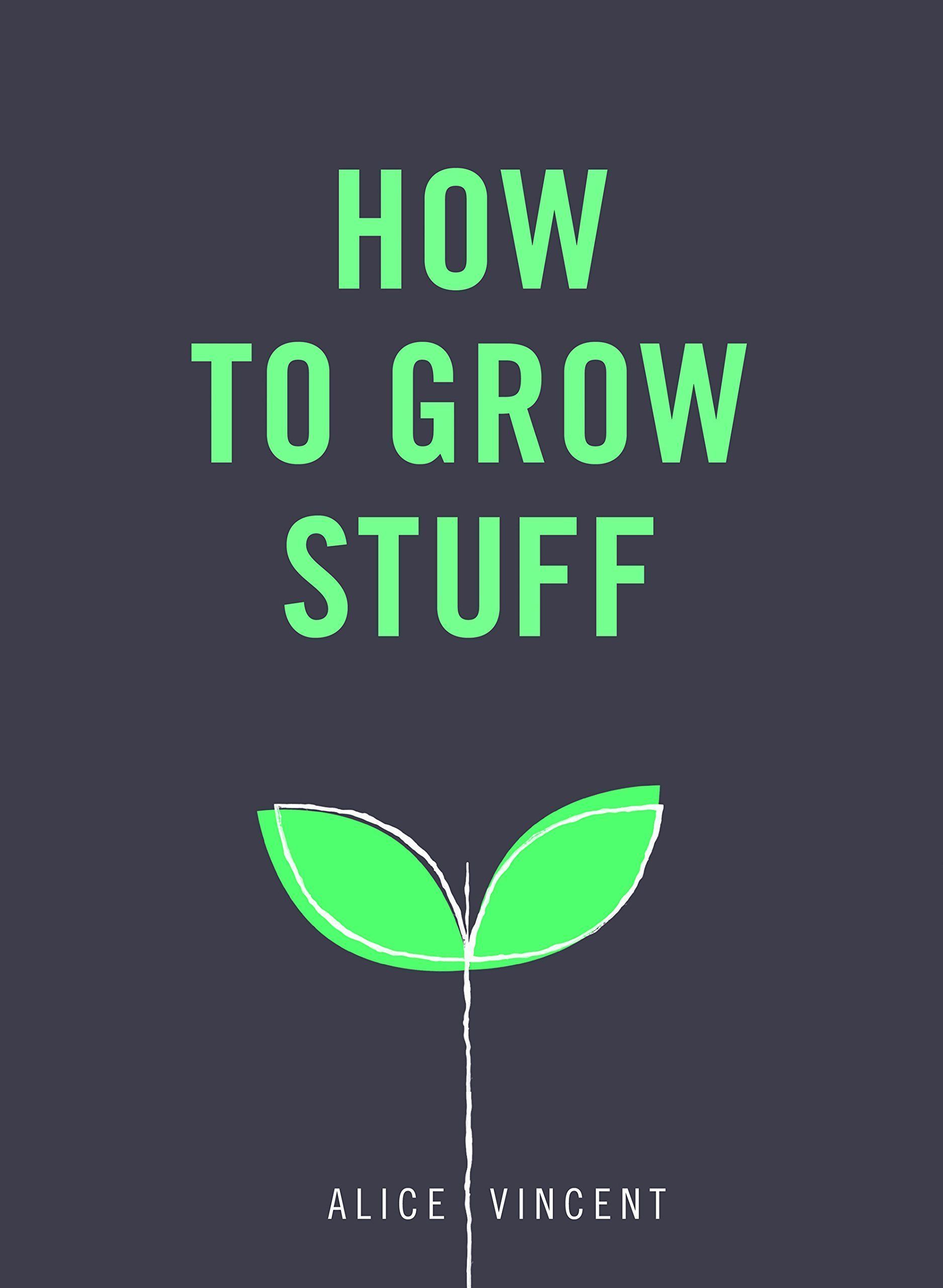 How to Grow Stuff By Alice Vincent 9781785035593 (Paperback)