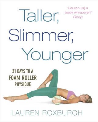 Taller, Slimmer, Younger By Lauren Roxburgh 9781785040580 (Paperback)