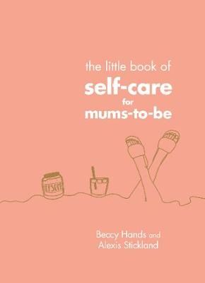 The Little Book of Self-Care for Mums-to-Be 9781785042959 (Hardback)
