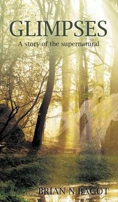 Glimpses By Brian N Bagot 9781785072543 (Hardback)