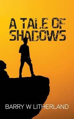 A Tale of Shadows By Barry Litherland 9781785073205 (Paperback)