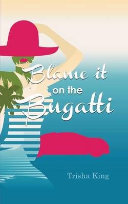 Blame It on the Bugatti By Trisha King 9781785078309 (Paperback)