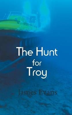 The Hunt for Troy By Professor of Physics James Evans 9781785078651