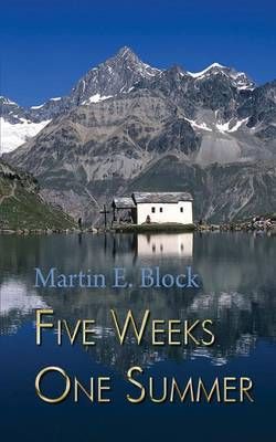 Five Weeks One Summer By Martin E Block 9781785078866 (Paperback)