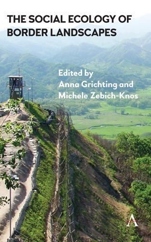 Social Ecology of Border Landscapes By Anna Grichting 9781785271359