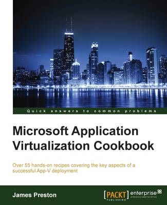 Microsoft Application Virtualization Cookbook By James Preston