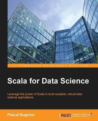 Scala for Data Science By Pascal Bugnion 9781785281372 (Paperback)
