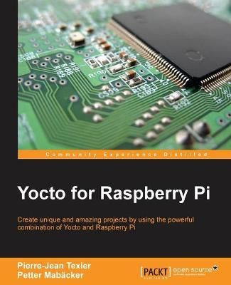 Yocto for Raspberry Pi By Pierre-Jean Texier 9781785281952 (Paperback)