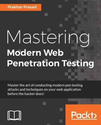 Mastering Modern Web Penetration Testing By Prakhar Prasad (Paperback)