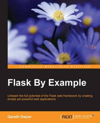 Flask By Example By Gareth Dwyer 9781785286933 (Paperback)