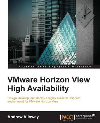 VMware Horizon View High Availability By Andrew Alloway 9781785287398