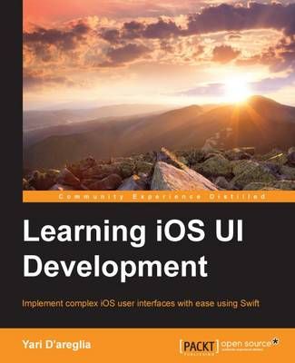 Learning iOS UI Development By Yari D'areglia 9781785288197