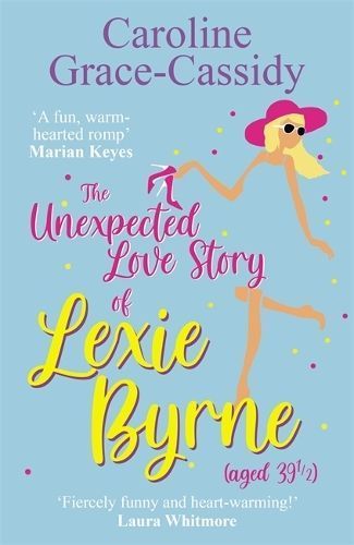 The Unexpected Love Story of Lexie Byrne (Aged 39 1/2) 9781785303852