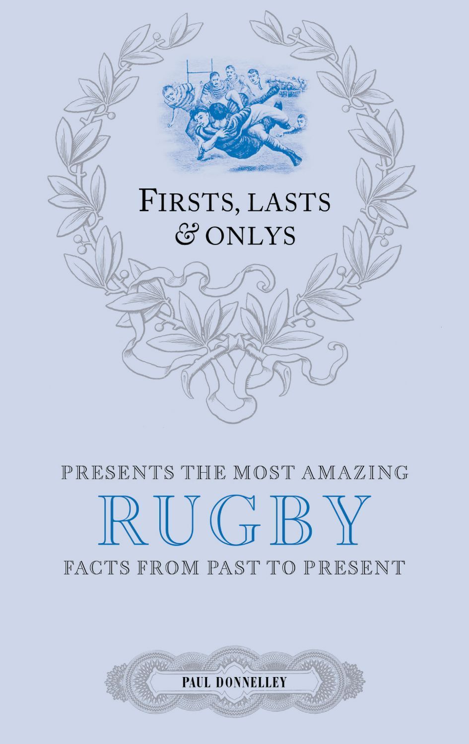 Firsts; Lasts and Onlys: Rugby By Paul Donnelley 9781785310386