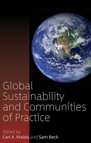 Global Sustainability and Communities of Practice By Maida, Carl a
