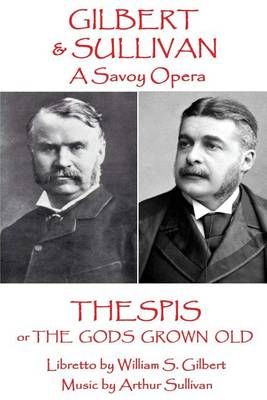 W.S Gilbert & Arthur Sullivan - Thespis 9781785437335 (Paperback)