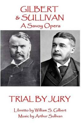W.S Gilbert & Arthur Sullivan - Trial By Jury 9781785437342