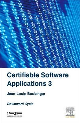 Certifiable Software Applications 3 By Jean-Louis Boulanger (Hardback)