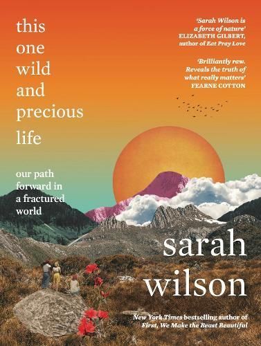 This One Wild and Precious Life By Sarah Wilson 9781785633843