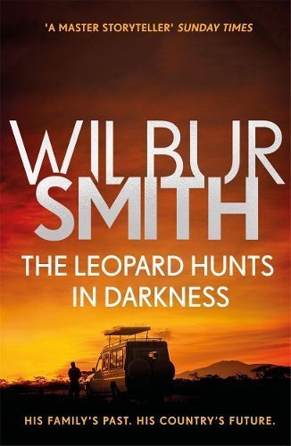 The Leopard Hunts in Darkness By Wilbur A. Smith 9781785766954