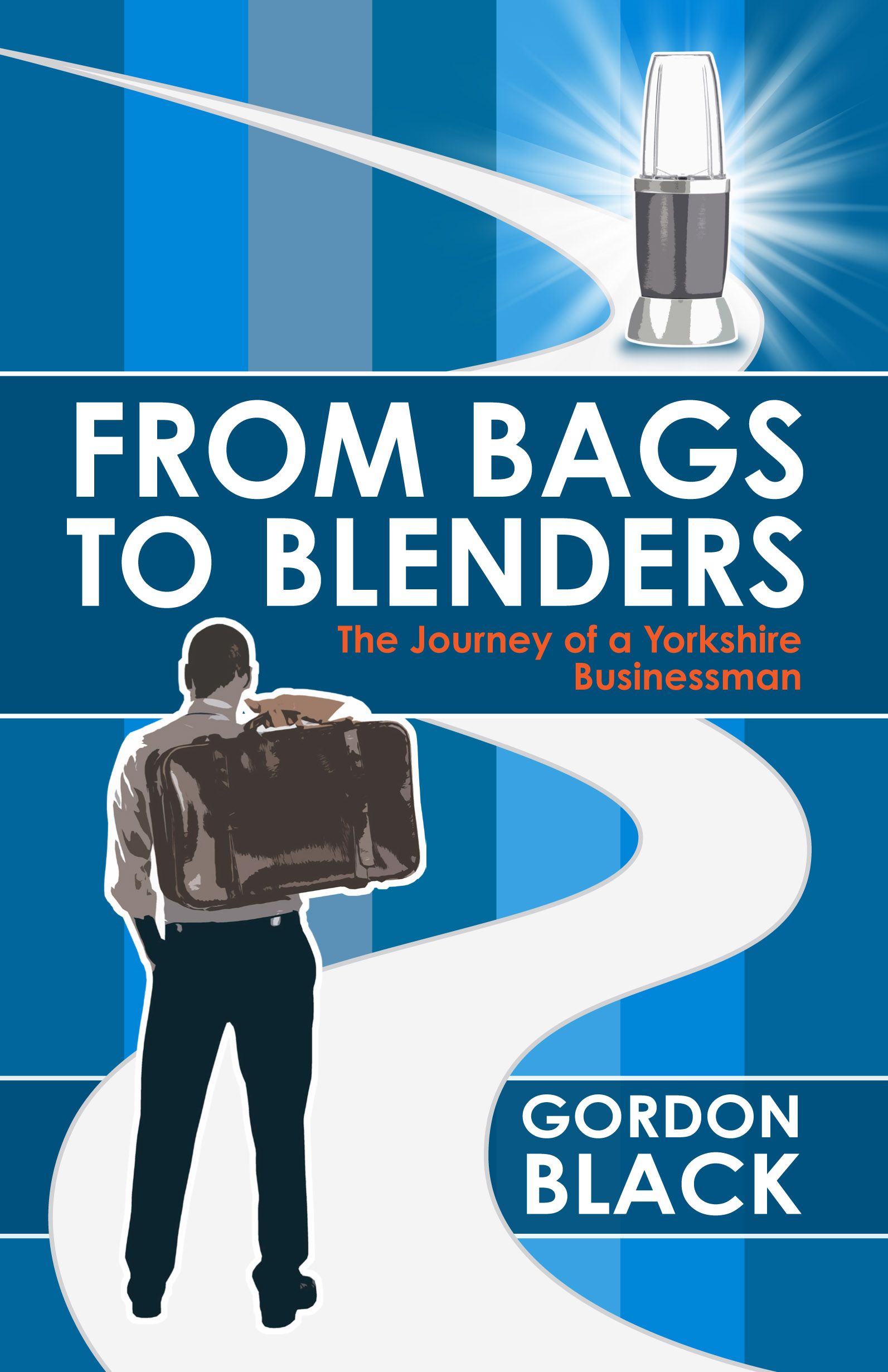 From Bags to Blenders By Gordon Black 9781785782039 (Hardback)