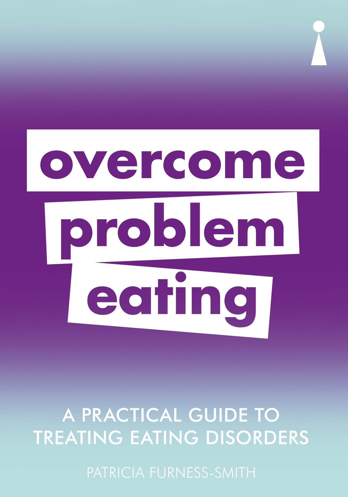A Practical Guide to Treating Eating Disorders 9781785784668