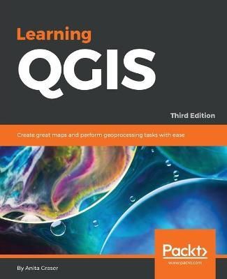 Learning QGIS - Third Edition By Anita Graser 9781785880339