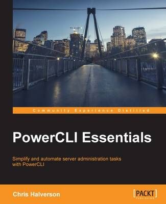 PowerCLI Essentials By Chris Halverson 9781785881770 (Paperback)