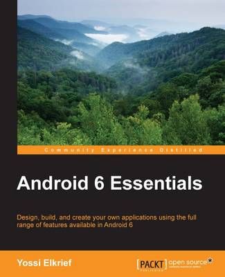 Android 6 Essentials By Yossi Elkrief 9781785884412 (Paperback)