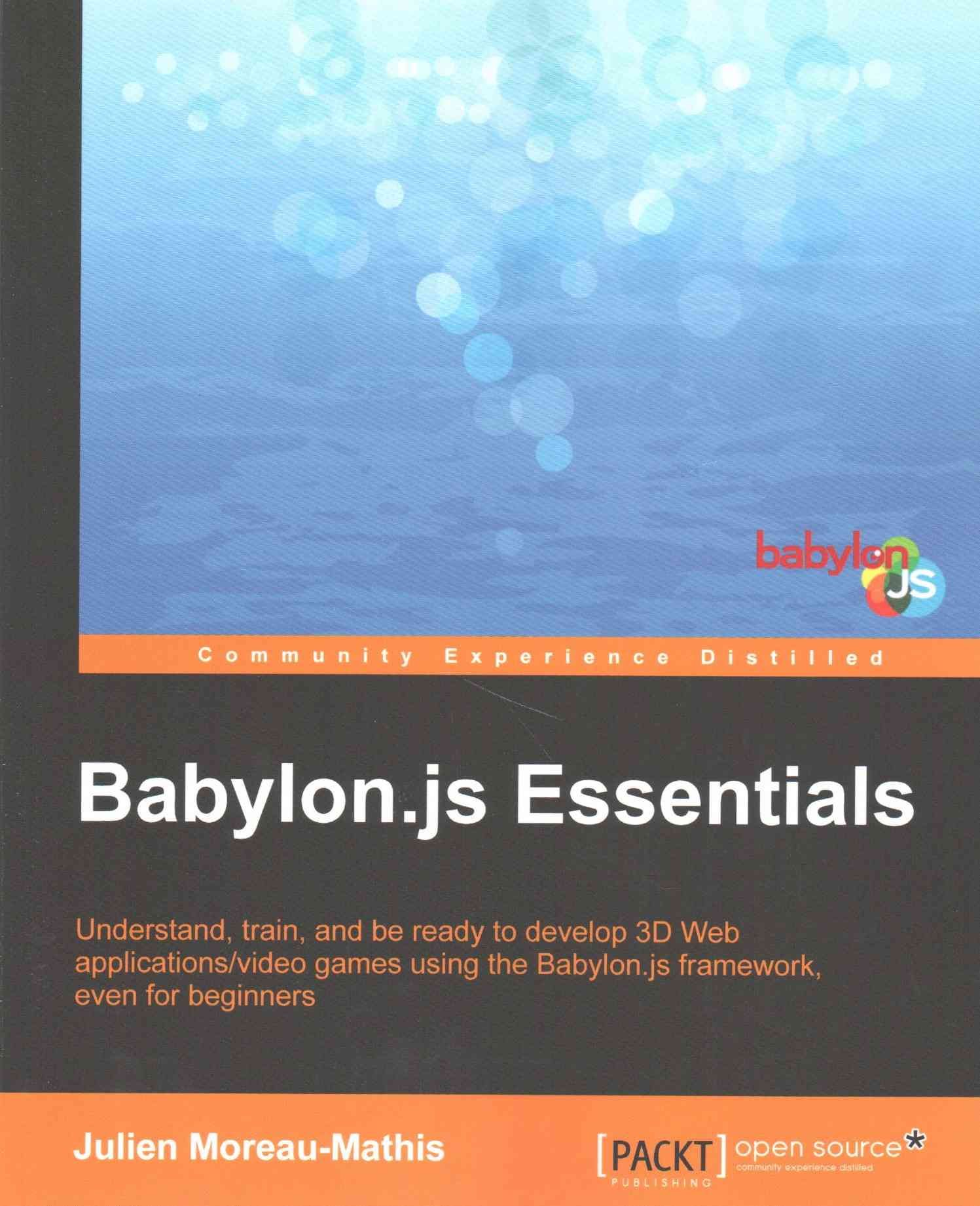 Babylon.js Essentials By Julien Moreau-Mathis 9781785884795