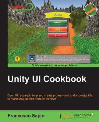 Unity UI Cookbook By Francesco Sapio 9781785885822 (Paperback)