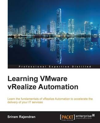 Learning VMware vRealize Automation By Sriram Rajendran 9781785885839