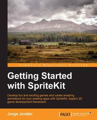Getting Started with SpriteKit By Jorge Jordan 9781785887338