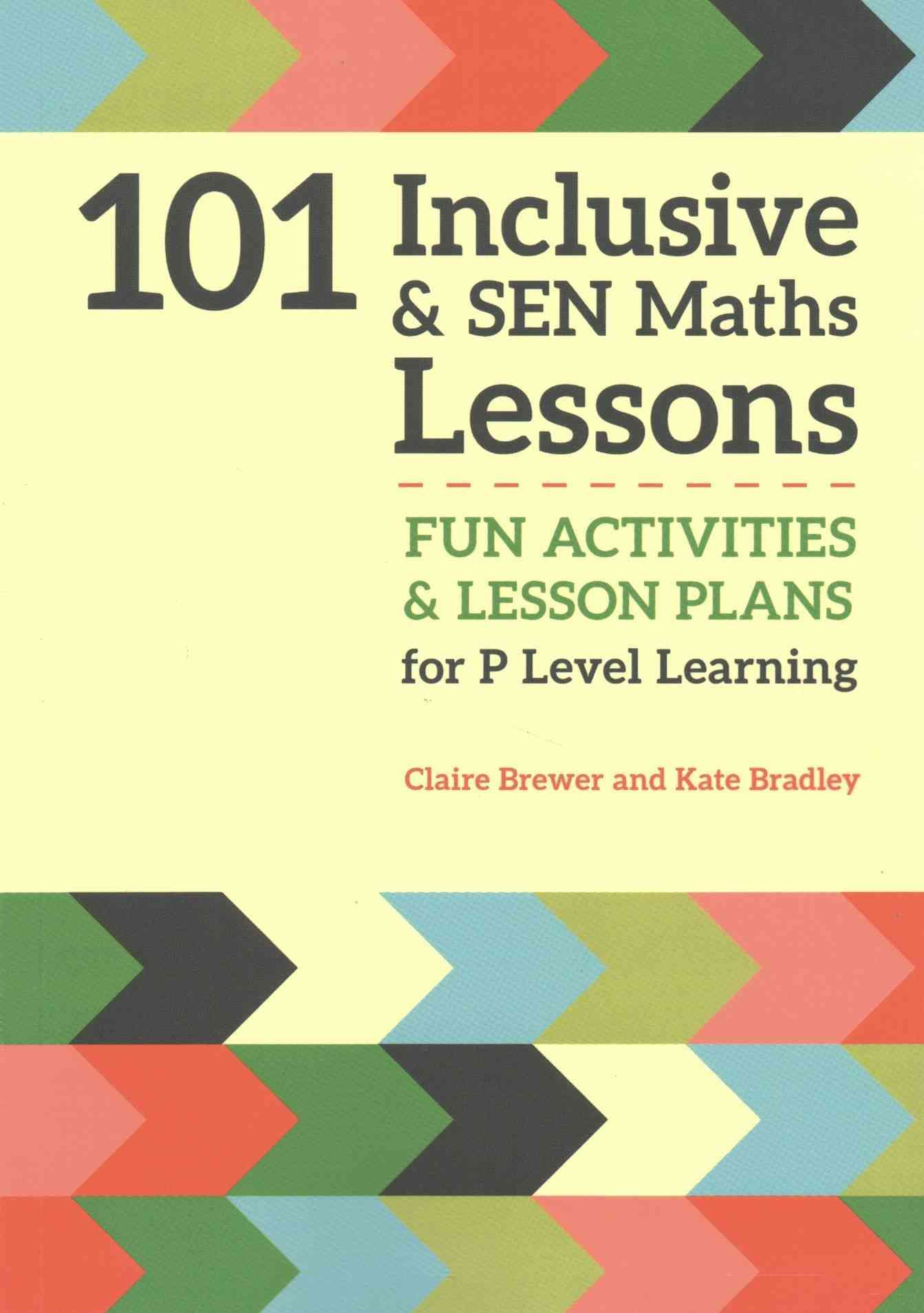 101 Inclusive & SEN Maths Lessons By Claire Brewer, Kate Bradley