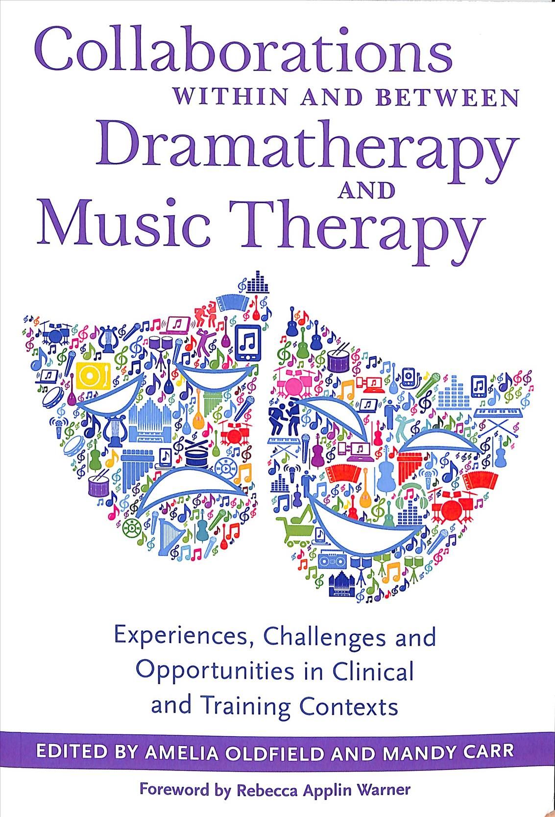 Collaborations Within and Between Dramatherapy and Music Therapy