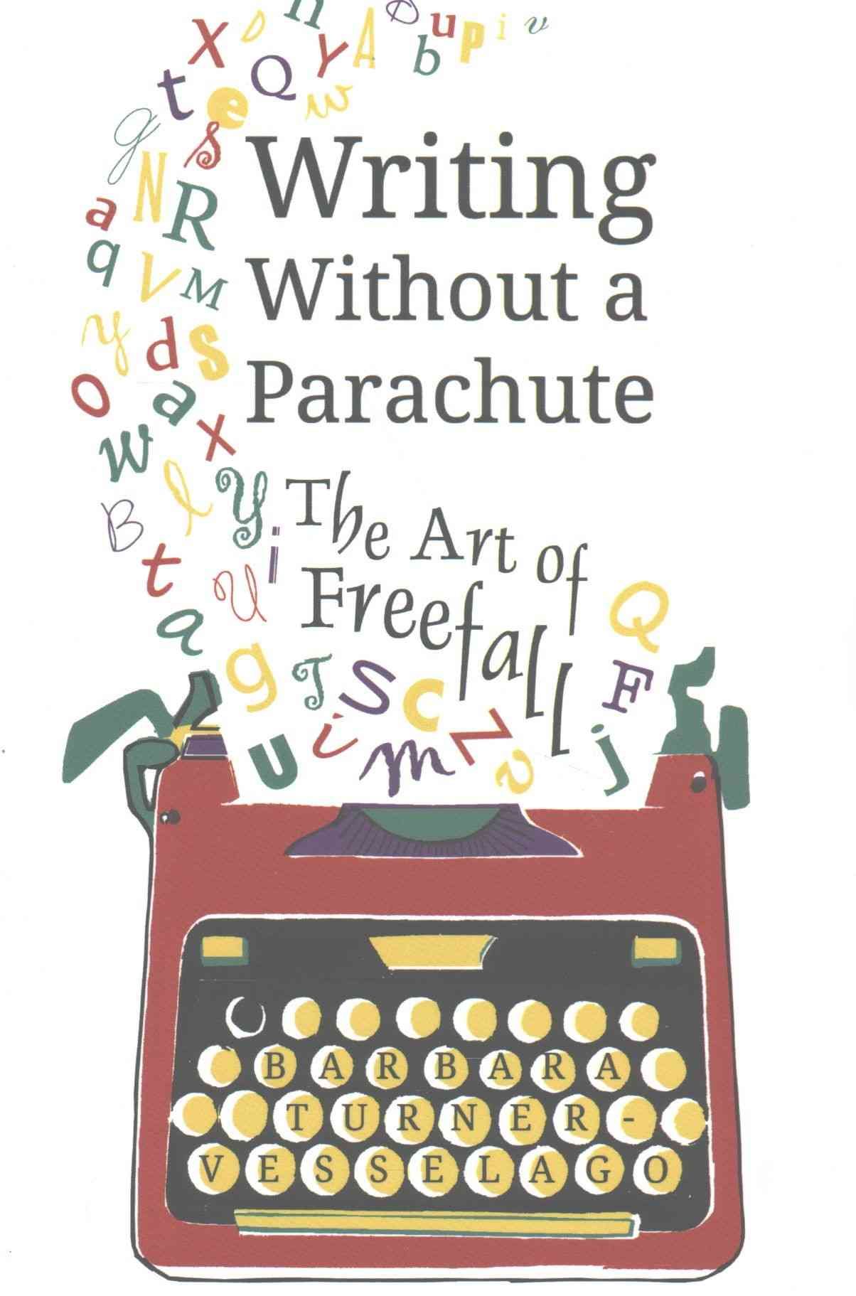 Writing Without a Parachute By Barbara Turner-Vesselago 9781785921711