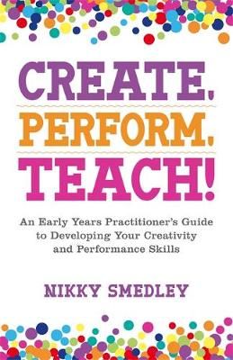 Create, Perform, Teach! 9781785924316 (Paperback)