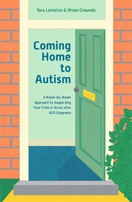 Coming Home to Autism By Tara Leniston, Rhian Grounds 9781785924361