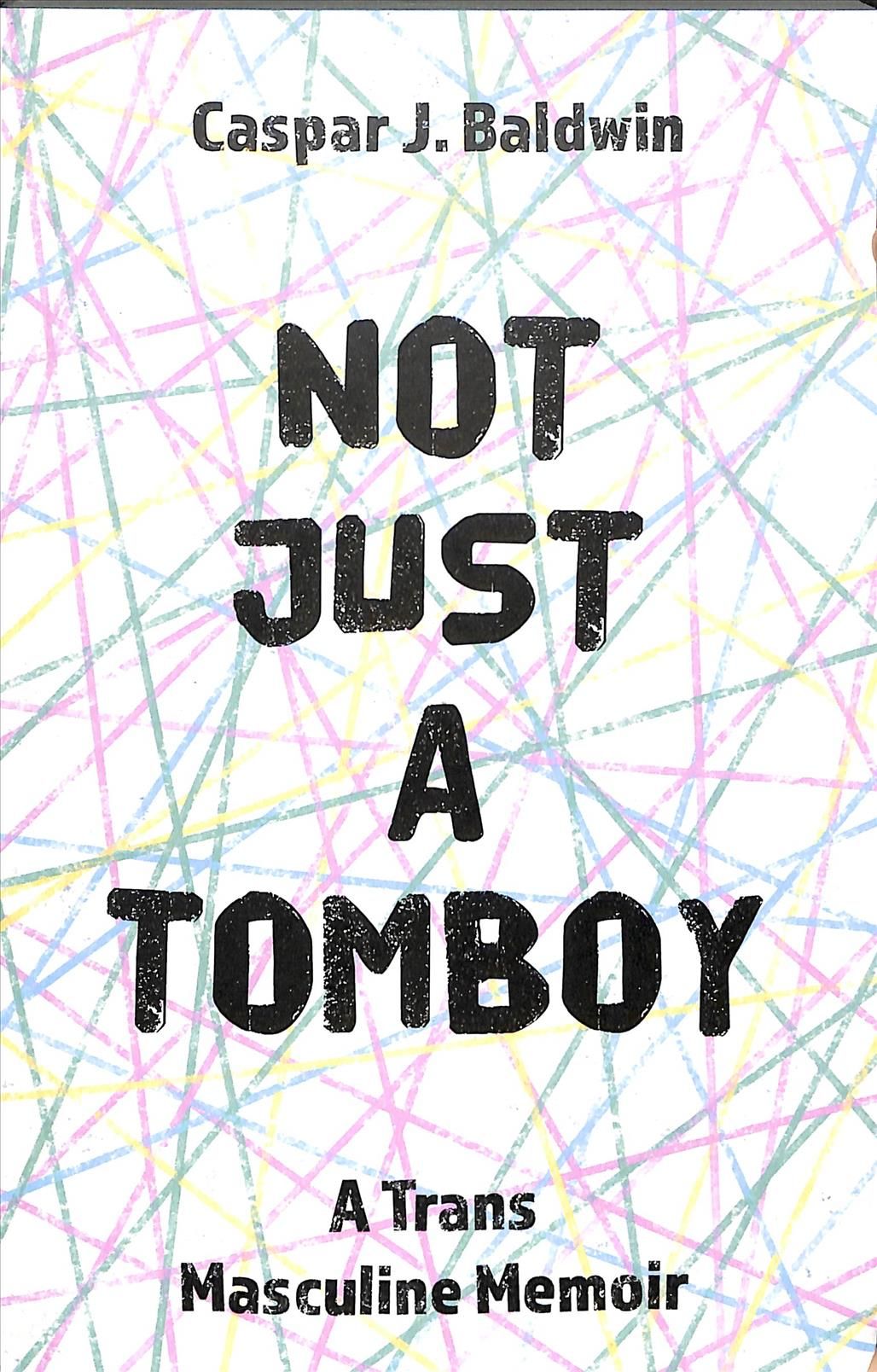 Not Just a Tomboy By Caspar J. Baldwin 9781785924637 (Paperback)