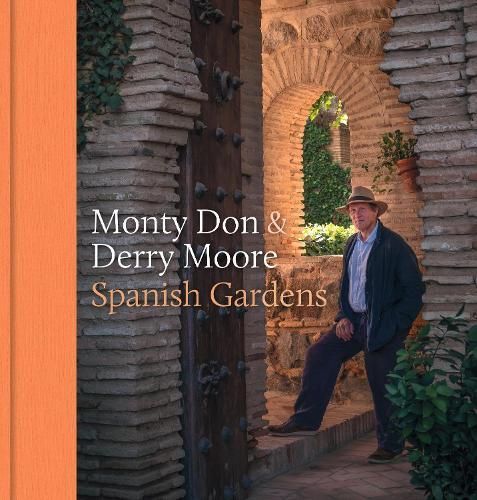 Spanish Gardens By Monty Don (author), Derry Moore (photographer)