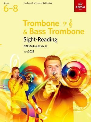 Sight-Reading for Trombone (Bass Clef and Treble Clef) and Bass Trombone, ABRSM Grades 6-8, from 2023