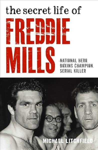 The Secret Life of Freddie Mills By Michael Litchfield 9781786064455