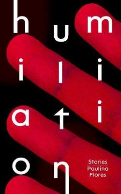 Humiliation By Paulina Flores (author), Megan McDowell (translator)