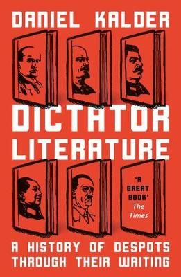 Dictator Literature By Daniel Kalder 9781786075383 (Paperback)