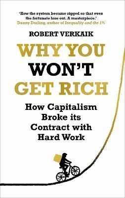 Why You Won't Get Rich By Robert Verkaik 9781786078070 (Hardback)