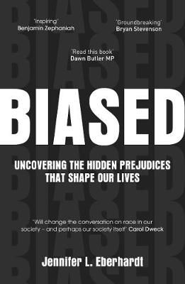 Biased By Jennifer L. Eberhardt 9781786090195 (Paperback)