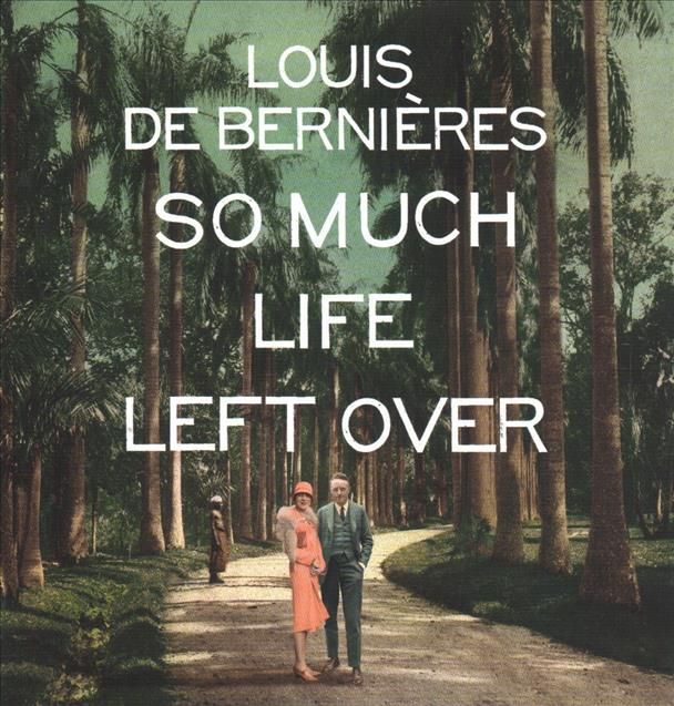 So Much Life Left Over By Louis de Bernieres 9781786141569 (CD-Audio)
